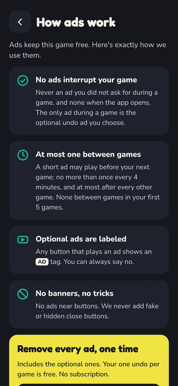 The How ads work screen in the game: never while you play; at most one between games; optional ads are labelled with an AD tag; no banners, no tricks.